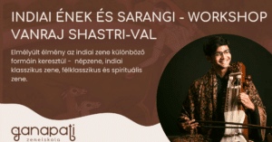Indiai Ének és Sarangi - Workshop Vanraj Shastri-val